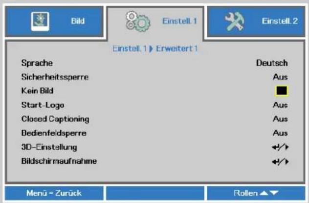 Bild Einstell.1 Einstell.2 Einstell.1 ▶ Erweitert 1 Sprache Deutsch Sicherheitssperre Aus Kein Bild ■ Start-Logo Aus Closed Captioning Aus Bedienfeldsperre Aus 3D-Einstellung ◀/▶ Bildschirmaufnahme ◀/▶ Menu = Zurück Rollen ▶