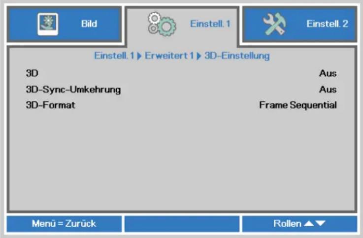 Bild Einstell.1 Einstell.2 Einstell.1 ▶ Erweitert 1 ▶ 3D-Einstellung 3D Aus 3D-Sync-Umkehrung Aus 3D-Format Frame Sequential Menu = Zurück Rollen ▲▼