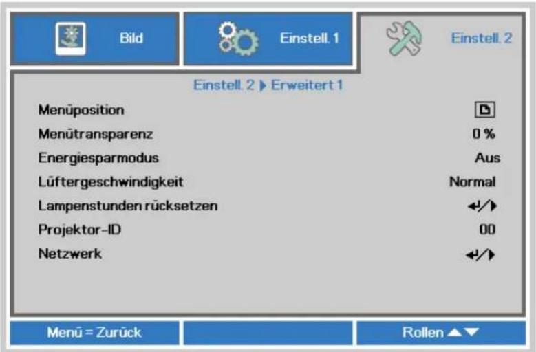 Bild Einstell. 1 Einstell. 2 Einstell. 2 ▶ Erweitert 1 Menüposition Menütransparenz Energiesparmodus Lüftergeschwindigkeit Lampenstunden rücksetzen Projektor-ID Netzwerk 0 % Aus Normal +/> 00 +/> Menu = Zurück Rollen ▲▼