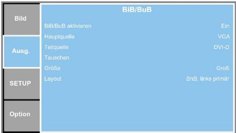 Bild Ausb. Ausg. SETUP Option BiB/BuB BiB/BuB aktivieren Hauptquelle Teilquelle Tauschen Größe Layout Ein VGA DVI-D Groß BnB, links primär