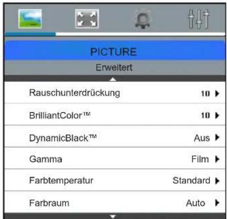 PICTURE Erweitert Rauschunterdrückung 10 ▶ BrilliantColor™ 10 ▶ DynamicBlack™ Aus ▶ Gamma Film ▶ Farbtemperatur Standard ▶ Farbraum Auto ▶