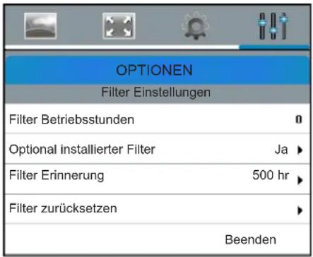 OPTIONEN Filter Einstellungen Filter Betriebsstunden 0 Optional installierter Filter Ja ▶ Filter Erinnerung 500 hr ▶ Filter zurücksetzen ▶ Beenden