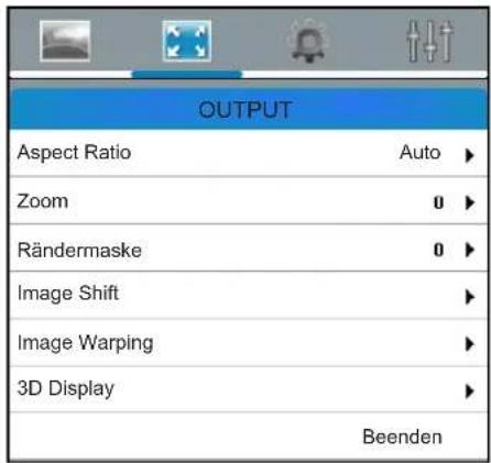 OUTPUT Aspect Ratio Auto ▶ Zoom 0 ▶ Rändermaske 0 ▶ Image Shift ▶ Image Warping ▶ 3D Display ▶ Beenden