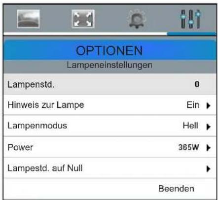 OPTIONEN Lampeneinstellungen Lampenstd. 0 Hinweis zur Lampe Ein ► Lampenmodus Hell ► Power 385W ► Lampestd. auf Null ► Beenden