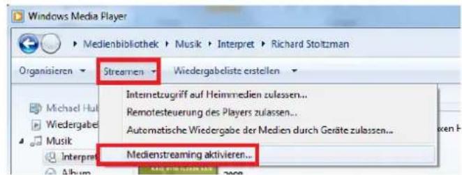 Windows Media Player Medienbibliothek > Musik > Interpret > Richard Stoltzman Organisieren > Streamen > Wiedergabeliste erstellen Internetzugriff auf Heimmmedien zulassen... Remotesteuerung des Players zulassen... Automatische Wiedergabe der Medien durch Geräte zulassen... Medienstreaming aktivieren...