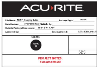 ACU-RITE File Name: 25127_Hanging Guide Package Type: Insert Date Revised: 7/20/2015 Paul Nominal By: Outside Package Dimensions: H: 3" x M: 7.75" Approved By: Date Approved: 7/20/2015Kara LIn COLORS 100% K SBS PROJECT NOTES: Packaging INSERT