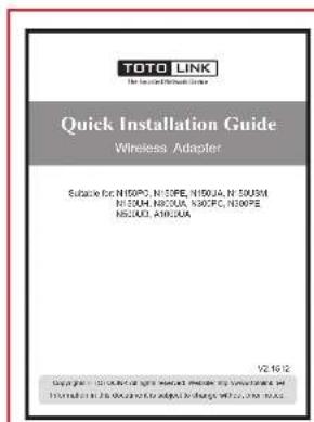 TOTO LINK Quick Installation Guide Wireless Adapter Suitable for NISOPO, N10PE, N10UA, N10USM N10XOM, N10CUA, N30CPC, N30PE N50XOM, A10XOM V2.16.12 Designed by: Integrated light sensor module and manufacturer of Instruments in the device to adjust or change using a 3D port.
