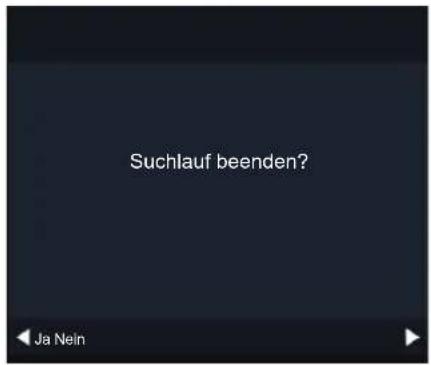 Suchlauf beenden? Ja Nein