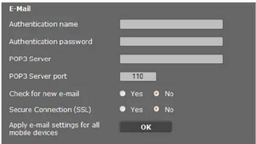 E-Mail Authentication name Authentication password POP3 Server POP3 Server port 110 Check for new e-mail Yes No Secure Connection (SSL) Yes No Apply e-mail settings for all mobile devices OK