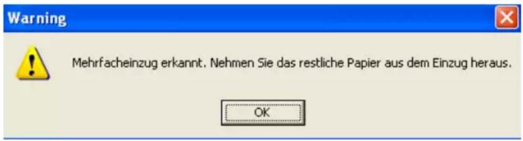 Warning Mehrfacheinzug erkannt. Nehmen Sie das restliche Papier aus dem Einzug heraus. OK