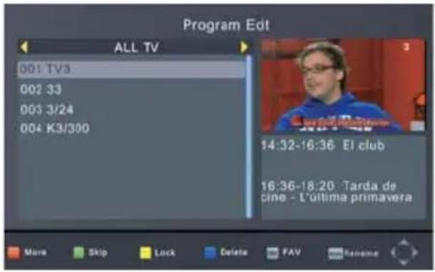 Program Edit ALL TV 001 TV3 002 33 003 3/24 004 K3/300 14:32-16:36 El club 16:36-18:20 Tarda de cine - L'ultima primavera More Skip Lock Delete FAV Banana
