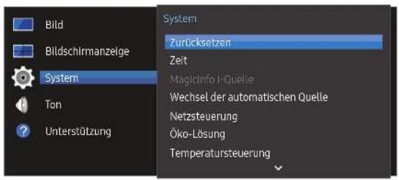 Bild Bildschirmanzeige System Ton Unterstützung System Zurücksetzen Zeit Magicinfo I-Quelle Wechsel der automatischen Quelle Netzsteuerung Öko-Lösung Temperatursteuerung
