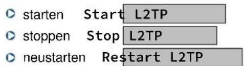 ○ starten Start L2TP ○ stoppen Stop L2TP ○ neustarten Restart L2TP