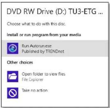 DVD RW Drive (D:) TU3-ETG ... Choose what to do with this disc. Install or run program from your media Run Autorun.exe Published by TRENDnet Other choices Open folder to view files File Explorer Take no action