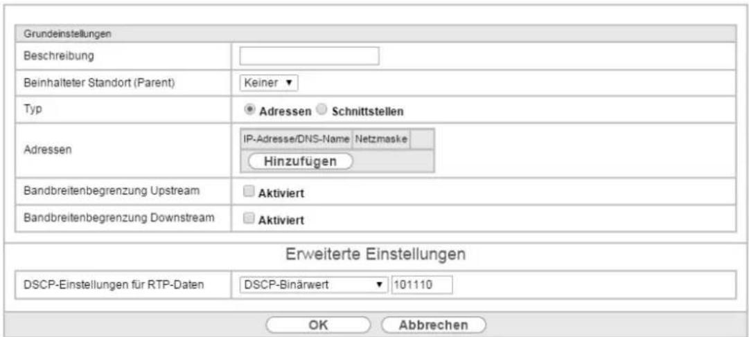 Grundeinstellungen Beschreibung Beinhalteter Standort (Parent) Keiner ▼ Typ Adressen Schnittstellen Adressen IP-Adresse/DNS-Name Netzmaske Hinzufügen Bandbreitenbegrenzung Upstream Aktiviert Bandbreitenbegrenzung Downstream Aktiviert Erweiterte Einstellungen DSCP-Einstellungen für RTP-Daten DSCP-Binärwert 101110 OK Abbrechen
