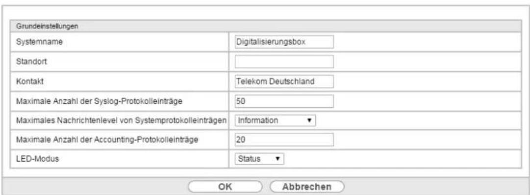 Grundeinstellungen Systemname Digitalisierungsbox Standort Kontakt Telekom Deutschland Maximale Anzahl der Syslog-Protokolleinträge 50 Maximales Nachrichtenlevel von Systemprotokolleinträgen Information Maximale Anzahl der Accounting-Protokolleinträge 20 LED-Modus Status OK Abbrechen