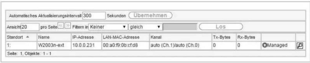 Automatisches Aktualisierungsintervall 300 Sekunden Übernehmen Ansicht 20 pro Seite << >> Filtern in Keiner ▼ gleich ▼ Los Standort ▲ Name IP-Adresse LAN-MAC-Adresse Kanal Tx-Bytes Rx-Bytes 1: W2003n-ext 10.0.0.231 00:a0:f9:0b:cf:d8 auto (Ch.1)/auto (Ch.0) 0 0 Managed ⚪ Seite: 1, Objekte: 1 - 1