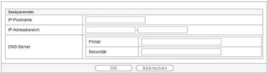 Basisparameter IP-Poolname IP-Adressbereich DNS-Server Primär Sekundär OK Abbrechen
