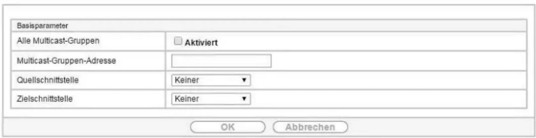 Basisparameter Alle Multicast-Gruppen Aktiviert Multicast-Gruppen-Adresse Quellschnittstelle Keiner Zielschnittstelle Keiner OK Abbrechen