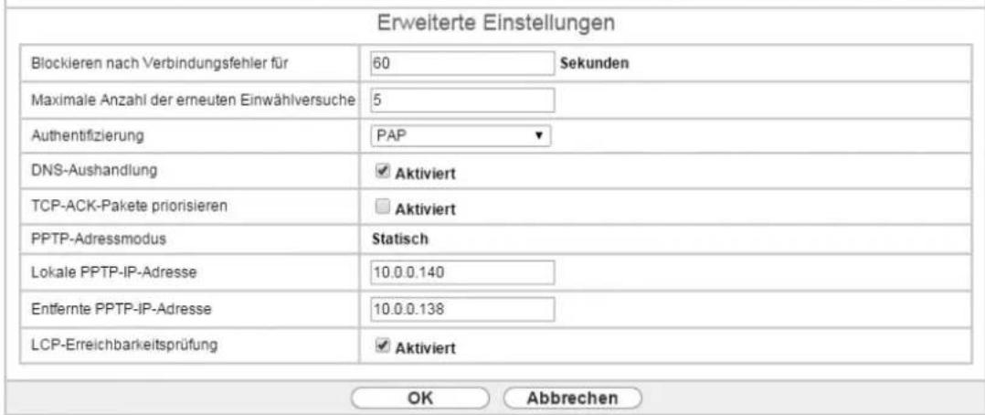 Erweiterte Einstellungen Blockieren nach Verbindungsfehler für 60 Sekunden Maximale Anzahl der erneuten Einwählversuche 5 Authentifizierung PAP ▼ DNS-Aushandlung ✓ Aktiviert TCP-ACK-Pakete priorisieren □ Aktiviert PPTP-Adressmodus Statisch Lokale PPTP-IP-Adresse 10.0.0.140 Entfernte PPTP-IP-Adresse 10.0.0.138 LCP-Erreichbarkeitsprüfung ✓ Aktiviert OK Abbrechen