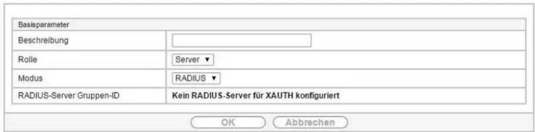 Basisparameter Beschreibung Rolle Server ▼ Modus RADIUS ▼ RADIUS-Server Gruppen-ID Kein RADIUS-Server für XAUTH konfiguriert OK Abbrechen