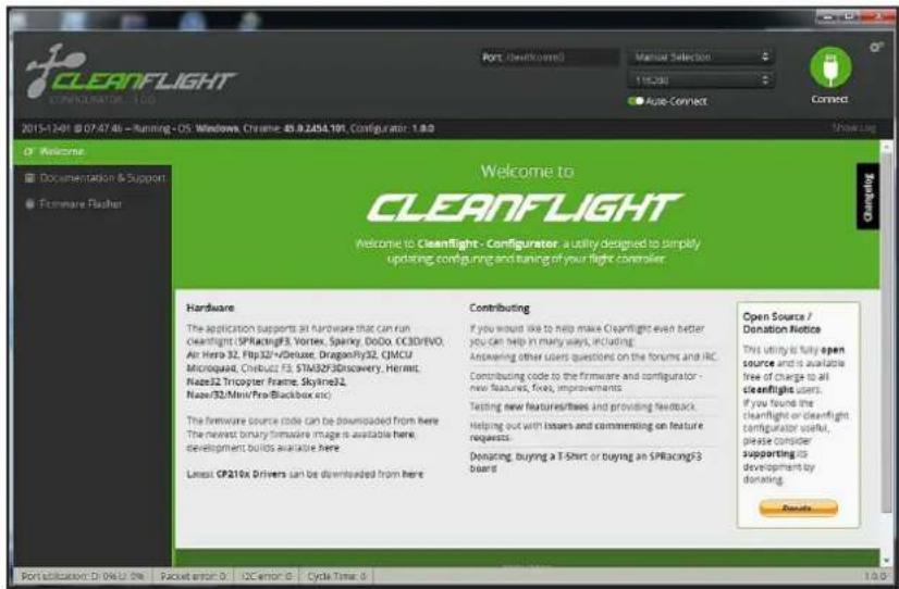 CLEANFLIGHT CONSOLIDATION: 1.0.0 Port: (Newborn) Manual Selection 1 Layout Auto Connect Connect 2015-12-01 @ 07:47:46 - Running - OS: Windows, Chrome: 45.9.2454.101, Configurat: 1.8.0 Welcome to CLEANFLIGHT Welcome to Cleanlight - Configurator: a utility designed to simply updating, configuring and tuning of your light controller. Hardware The application supports an hardware that can run cleanlight SPacingF3/Vortex, Sparky, DoCo, CCDO/EVO, Air Hero 32, Flip32/+Deluxe, DragonFly32, QMCU Microquad, Chibuz2 F3, STM32F3DDiscovery, Hermit, Naze32 Tricopter Frame, Skyline32, Nave/32/Mini/Pro/Blackbox etc. The firmware source code can be downloaded from here The newest binary firmware image is available here, development builds available here. Linear CP210x Drivers can be downloaded from here Contributing If you would die to help make Cleanlight even better you can help in many ways, including: Answering other users questions on the forum and IRC. Contributing code to the firmware and configurator - new features, fees, improvements Testing new features/times and providing feedback. Helping out with losses and commenting on feature requests. Denating, buying a T-Shirt or buying an SPacingF3 board Open Source / Donation Notice This utility is fully open source and is available free of charge to all cleanlight users. If you found the cleanlight or cleanlight configurator useful, please consider supporting to development by donating. Options