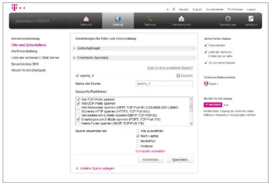 T Spasidiosport Hybrid Internet Internetverbindung Filter und Zeitschaltung Portfreischaltung Liste der sicheren E-Mail Server Dynamische DNS WILAN TO GO (HotSpot) Einstellungen für Filter und Zeitschaltung Zeitschaltrogel Erweiterte Sperre(II) Was ist eine erweiterte Sporre? sporre_1 löchen Name der Sporre sporre_1 Gespente Funktionen Alle TCP-Ports sperren Alle UDP-Ports sperren Alle Weizseiten sperren (HTTP, TCP-Port 80,3128,8000,8001,8080) Sichere HTTP sperren (HTTPS, TCP Port443) Versanden von E-Mails sperren (SNTP, TCP-Port 25) Empfangen von E-Mails sperren (POP3, TCP-Port 110) News-Foren sperren (NNTP, TCP-Port 119) Sparre anwenden bei Alle auswahlen Main Laptop MediaRec Andross Computer vonwalten Abtrechen Speichtem Weitere Sporre anlegen Sicherheits-Status Frowell aktiv Lista der sicheren E-Mail Server aktiv VLAN Verschlüsselt Telekom-Bofenschutzs Stufe 1 WILAN TO GO Status HOTSPOT Aus Kostenbarer Zugang an weltweit vielen Millionen Horspot in Kooperations mit Fan.