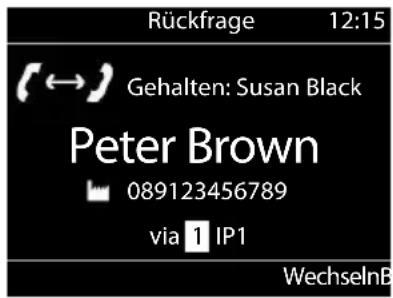 Rückfrage 12:15 Gehalten: Susan Black Peter Brown 089123456789 via 1 IP1 WechselnB