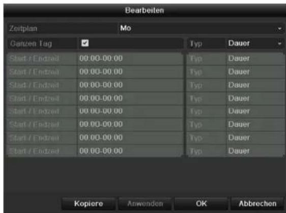 Bearbeiten Zeitplan Mo Gozen Tag Typ Dauer Start / Endzrol 00.00-00.00 Typ Dauer Start / Endzrol 00.00-00.00 Typ Dauer Start / Endzrol 00.00-00.00 Typ Dauer Start / Endzrol 00.00-00.00 Typ Dauer Start / Endzrol 00.00-00.00 Typ Dauer Start / Endzrol 00.00.00.00 Typ Dauer Start / Endzrol 00.00-00.00 Typ Dauer Kopiero Anwenden OK Abbrechen