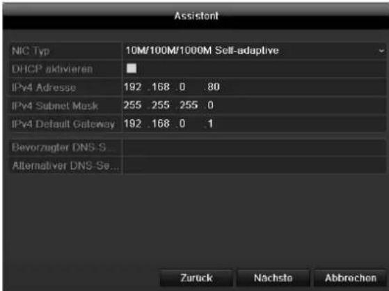 Assistant NIC Typ 10M/100M/1000M Self-adaptive DHCP aktivieran IPv4 Adresse 192 .168 .0 .80 IPv4 Subnet Mask 255 .255 .255 .0 IPv4 Default Gateway 192 .168 .0 .1 Bevorzugter DNS-S... Alternative DNS-Se... Zuruck Nachsto Abbrechen