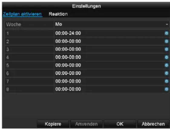 Einstellungen Zeitplan aktivieren Reaktion Woche Mo 1 00:00-24:00 2 00:00-00:00 3 00:00-00:00 4 00:00-00:00 5 00:00-00:00 6 00:00-00:00 7 00:00-00:00 8 00:00-00:00 Koplere Anwenden OK Abbrechen
