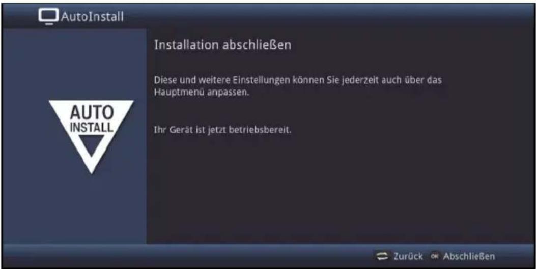 AutoInstall Installation abschließen Diese und weitere Einstellungen können Sie jederzeit auch über das Hauptmenü anpassen. Ihr Gerät ist jetzt betriebsbereit. AUTO INSTALL Zurück OK Abschließen