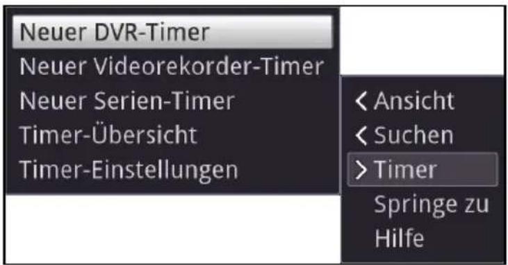 Neuer DVR-Timer Neuer Videorekorder-Timer Neuer Serien-Timer Timer-Übersicht Timer-Einstellungen < Ansicht < Suchen > Timer Springe zu Hilfe