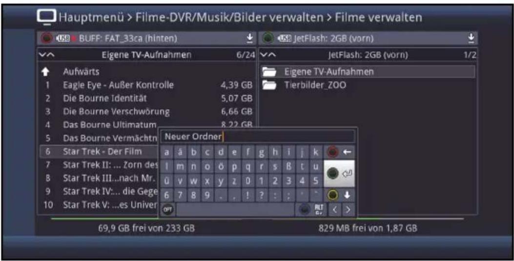Hauptmenü > Filme-DVR/Musik/Bilder verwalten > Filme verwalten USB BUFF: FAT_33ca (hinten) 6/24 JetFlash: 2GB (vorn) 6/24 JetFlash: 2GB (vorn) 1/2 Aufwärts Eagle Eye - Außer Kontrolle 4,39 GB Die Bourne Identität 5,07 GB Die Bourne Verschwörung 6,66 GB Das Bourne Ultimatum 8,22 GB Das Bourne Vermächtn Neuer Ordner 6 Star Trek - Der Film a ä b c d e f g h i j k Star Trek II: ... Zorn des l m n o ö p q r s B t u Star Trek III...nach Mr. ü v w x y z D 1 2 3 4 5 Star Trek IV:... die Gege 6 7 8 9 . . ! ? : : . Star Trek V: ...es Univer OPT 69,9 GB frei von 233 GB 829 MB frei von 1,87 GB