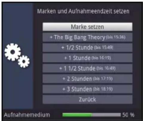 Marken und Aufnahmeendzeit setzen Marke setzen + The Big Bang Theory (bis 15:36) + 1/2 Stunde (bis 15:49) + 1 Stunde (bis 16:19) + 1 1/2 Stunde (bis 16:49) + 2 Stunden (bis 17:19) + 3 Stunden (bis 18:19) Zurück Aufnahmemedium 50 %