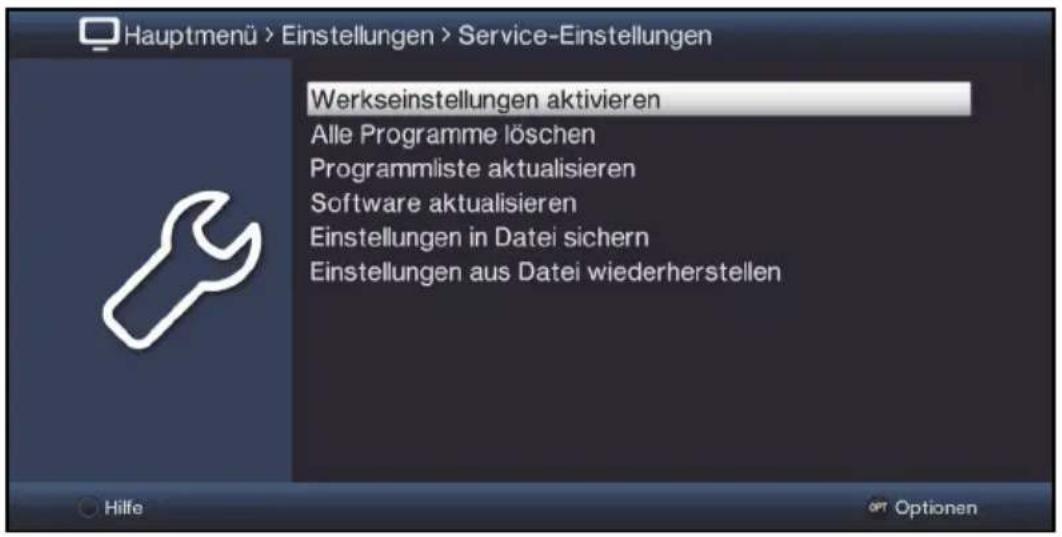 Hauptmenü > Einstellungen > Service-Einstellungen Werkseinstellungen aktivieren Alle Programme löschen Programmliste aktualisieren Software aktualisieren Einstellungen in Datei sichern Einstellungen aus Datei wiederherstellen Hilfe Optionen