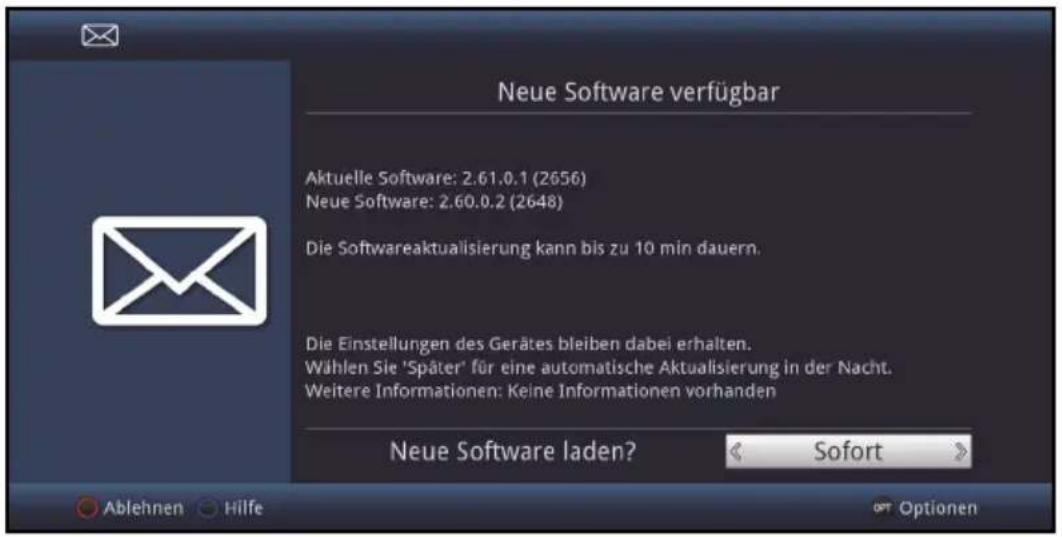 Neue Software verfügbar Aktuelle Software: 2.61.0.1 (2656) Neue Software: 2.60.0.2 (2648) Die Softwareaktualisierung kann bis zu 10 min dauern. Die Einstellungen des Gerätes bleiben dabei erhalten. Wählen Sie 'Später' für eine automatische Aktualisierung in der Nacht. Weitere Informationen: Keine Informationen vorhanden Neue Software laden? < Sofort > Ablehnen Hilfe Opt Optionen