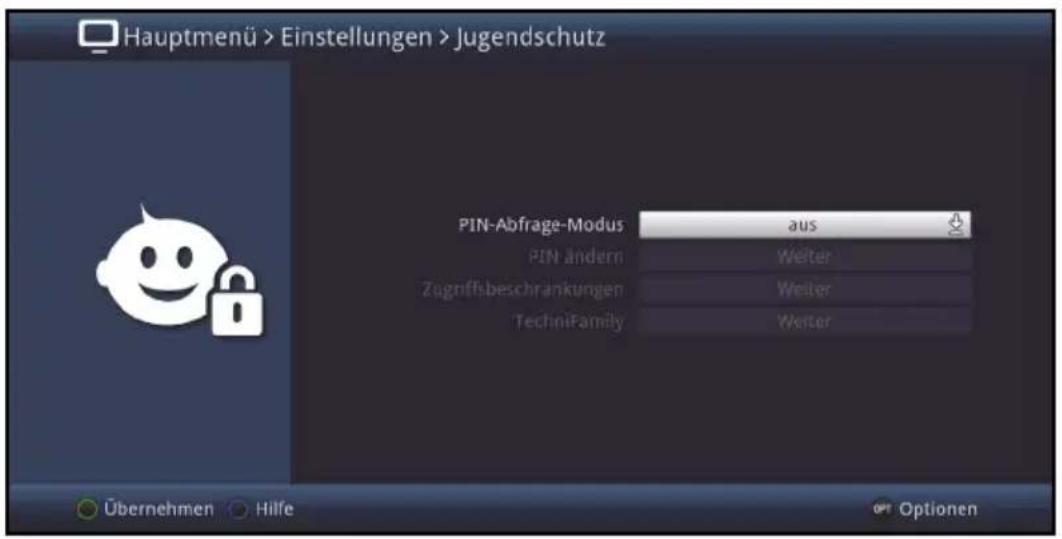 Hauptmenü > Einstellungen > Jugendschutz PIN-Abfrage-Modus aus PIN ändern Weiter Zugniffsbeschränkungen Weiter TechniFamily Weiter Übernehmen Hilfe OPT Optionen