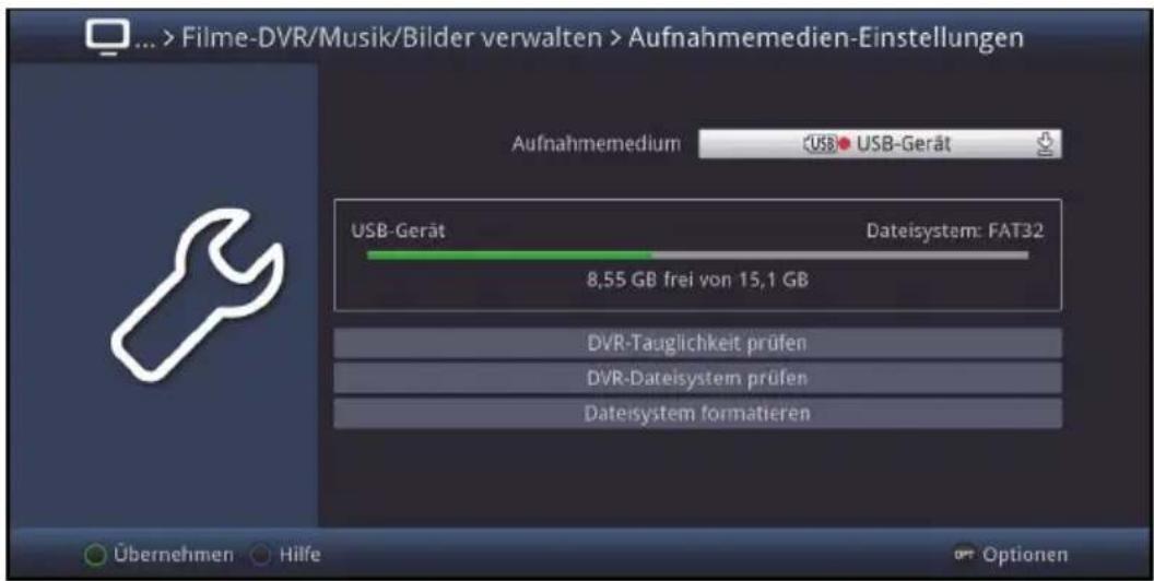... > Filme-DVR/Musik/Bilder verwalten > Aufnahmemedien-Einstellungen Aufnahmemedium USB • USB-Gerät USB-Gerät Dateisystem: FAT32 8,55 GB frei von 15,1 GB DVR-Tauglichkeit prüfen DVR-Dateisystem prüfen Dateisystem formatieren Übernehmen Hilfe Optionen