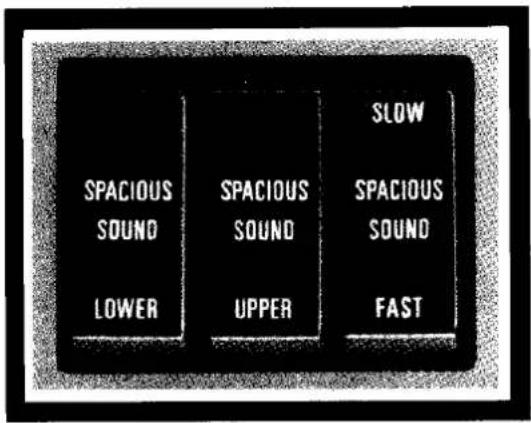SPACIOUS SOUND LOWER SPACIOUS SOUND UPPER SLOW SPACIOUS SOUND FAST