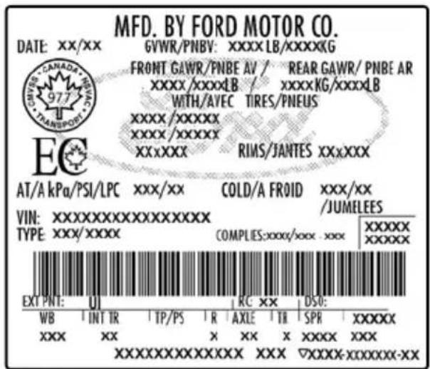 MFD. BY FORD MOTOR CO. DATE: xx/xx GVWR/PNBV: xxxx LB/xxxxxG FRONT GAWR/PNBE AV / REAR GAWR/ PNBE AR xxxx/xxxxxB / xxxxKG/xxxxxB WITH/AVEC TIRES/PNEUS xxxx/xxxxx xxxx/xxxxx xxx/xxxx RIMS/JANTES xxx/xxx AT/A kPa/PSI/LPC xxx/xx COLD/A FROID xxx/xx VIN: xxxxxxxxxxxxxxxxxxxxx /JUMELEES TYPE: xxx/xxxx CO…
