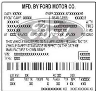 MFD. BY FORD MOTOR CO. DATE: XX/XX GVWR: XXXXXXLB/ XXXXXXKG FRONT GAWR: XXXXL REAR GAWR: XXXXXLB XXXXXG WITH XXXXXG WITH XXXXXXXXXXX TIRES XXXXXXXXXXXX TIRES XXXXXX RIMS XXXXX XX RIMS AT XXX KPa/XX PS COLD AT XXX KPa/XX PSI COLD THIS VEHICLE CONSERMS TO ALL APPLICABLE FEDERAL MOTOR VEHICLE SAFETY STANDARDS IN EFFECT ON THE DATE OF MANUFACTURE SHOWN ABOVE. VIN: XXXXXXXXXXXXXXXXX TYPE: XXX XXXXXX EXT PNT: XX RC: XX DSO: WB' INT TR TR/PS 'R' AXLE' TR SPR 'XXXXX' XXX XX X XX X XX XXX XXXXXXXXXXXXXX XXX XXXX-XXXXXX-XX