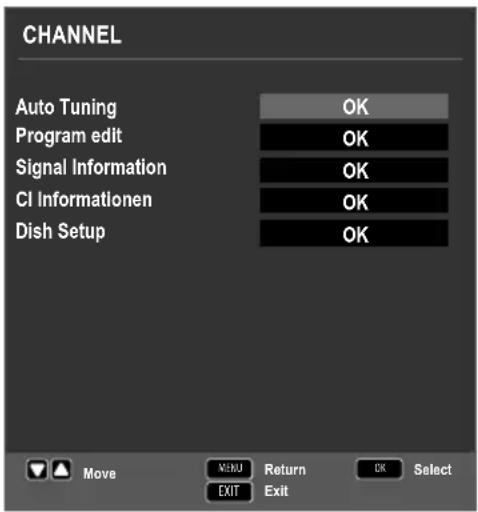 CHANNEL Auto Tuning OK Program edit OK Signal Information OK CI Informationen OK Dish Setup OK Move MENU Return OK Select EXIT Exit
