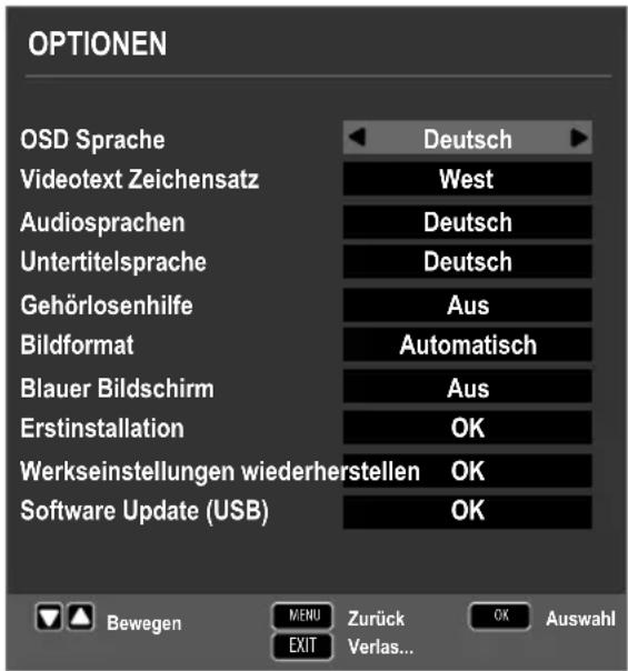 OPTIONEN OSD Sprache Deutsch Videotext Zeichensatz West Audiosprachen Deutsch Untertitelsprache Deutsch Gehörlosenhilfe Aus Bildformat Automatisch Blauer Bildschirm Aus Erstinstallation OK Werkseinstellungen wiederherstellen OK Software Update (USB) OK Bewegen MENU Zurück OK Auswahl EXIT Verlas...