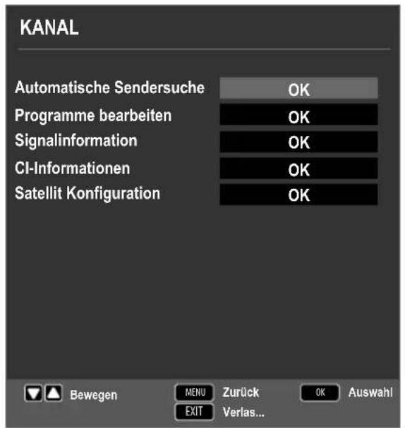 KANAL Automatische Sendersuche OK Programme bearbeiten OK Signalinformation OK CI-Informationen OK Satellit Konfiguration OK Bewegen MENU Zurück OK Auswahl EXIT Verlas...