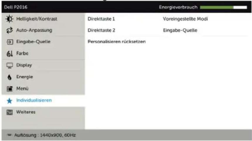 Dell P2016 Helligkeit/Kontrast Auto-Anpassung Eingabe-Quelle Farbe Display Energie Menü Individualisieren Weiteres Auflösung : 1440x900, 60Hz Direkttaste 1 Direkttaste 2 Personalisieren rücksetzen Voreingestellte Modi Eingabe-Quelle Energieverbrauch