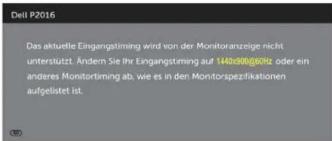 Dell P2016 Das aktuelle Eingangstiming wird von der Monitoranzeige nicht unterstützt. Ändern Sie Ihr Eingangstiming auf 1440x900@60Hz oder ein anderes Monitortiming ab, wie es in den Monitorspezifikationen aufgelistet ist.