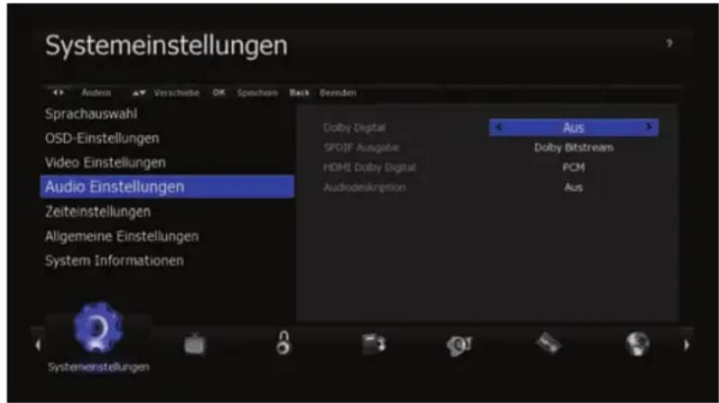 Systemeinstellungen Sprachauswahl OSD-Einstellungen Video Einstellungen Audio Einstellungen Zeiteinstellungen Allgemeine Einstellungen System Informationen Andren Verschübe OK Speecham Back Remden Dolby Digital SPOIF Ausgabe HDMI Dolby Digital Audiodekription Aus Dolby Bitstream PCM Aus Systemenstellungen