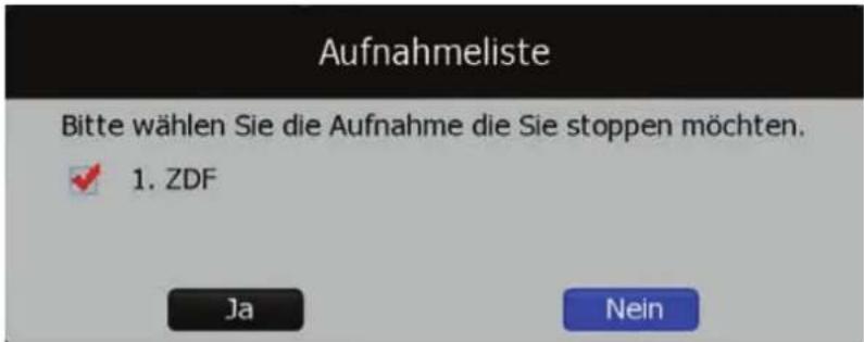 Aufnahmeliste Bitte wählen Sie die Aufnahme die Sie stoppen möchten. ✓ 1. ZDF Ja Nein