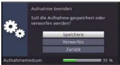 Aufnahme beenden Soll die Aufnahme gespeichert oder verworfen werden? Speichern Verwerfen Zurück Aufnahmemedium 35 %